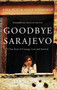 Goodbye Sarajevo : A True Story of Courage, Love and Survival by Atka Reid - Paperback