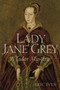 Lady Jane Grey : A Tudor Mystery by Eric Ives - Hardback
