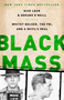 Black Mass : Whitey Bulger, the FBI, and a Devil's Deal by Dick Lehr - Paperback