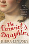 The Convict's Daughter : The Scandal That Shocked a Colony by Kiera Lindsey - Paperback