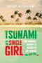 Tsunami and the Single Girl : One woman's journey to become an aid worker and find love by Krissy Nicholson - Paperback