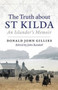 The Truth About St. Kilda : An Islander's Memoir by Donald Gillies - Paperback