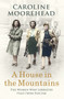 A House in the Mountains by Caroline Moorehead - Paperback