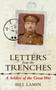 Letters From The Trenches : A Soldier of the Great War by Bill Lamin - Hardback