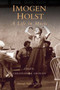 Imogen Holst: A Life in Music : v. 7 by Christopher Grogan - Hardback