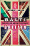 Balti Britain : A Journey Through the British Asian Experience by Ziauddin Sardar - Hardback