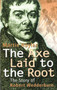 The Axe Laid To The Root : The Story of Robert Wedderburn by Martin Hoyles - Paperback