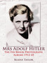 Mrs Adolf Hitler : The Eva Braun Photograph Albums 1912-45 by Blaine Taylor - Hardback