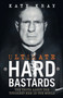 Ultimate Hard Bastards : The Truth About the Toughest Men in the World by Kate Kray - Paperback