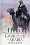 Hero : The Life & Legend of Lawrence of Arabia by Michael Korda - Hardback