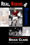 Real, Robins and Bluebirds : The Autobiography of Goal Scorer Brian Clark by Brian Clark - Paperback