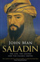 Saladin : The Life, the Legend and the Islamic Empire by John Man - Hardback
