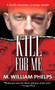 Kill For Me by M.W. Phelps - Paperback