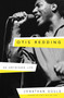 Otis Redding : An Unfinished Life by Jonathan Gould - Hardback