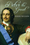 Peter the Great by Derek Wilson - Hardback