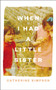 When I Had a Little Sister : The Story of a Farming Family Who Never Spoke by Catherine Simpson - Hardback