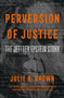 Perversion of Justice by Julie K. Brown - Paperback