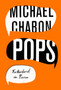Pops: Fatherhood in Pieces by Michael Chabon - Hardback