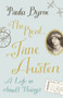 The Real Jane Austen : A Life in Small Things by Paula Byrne - Hardback