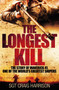 The Longest Kill : The Story of Maverick 41, One of the World's Greatest Snipers by Craig Harrison - Hardback
