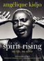 Spirit Rising : My Life, My Music by Angelique Kidjo - Hardback
