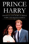 Prince Harry : The Royal Love Story of Prince Harry and Meghan Markle by Justice Wall - Paperback