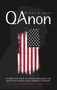 Qanon : An Objective Guide to Understand QAnon, The Deep State, and Related Conspiracy Theories: The Great Awakening Explained by Michael D Quinn - Hardback