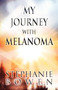 My Journey with Melanoma by Stephanie Bowen - Paperback