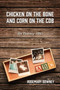 Chicken on the Bone and Corn on the Cob : The Downey ABCs by Rosemary Downey - Hardback