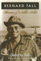 Bernard Fall : Memories of a Soldier-Scholar by Dorothy Fall - Hardback