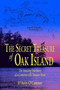 Secret Treasure of Oak Island : The Amazing True Story of a Centuries-Old Treasure Hunt by D'Arcy O'Connor - Paperback