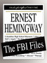 Ernest Hemingway : The FBI Files by Federal Bureau of Investigation - Paperback