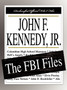 John F. Kennedy, Jr. : The FBI Files by Federal Bureau of Investigation - Paperback
