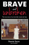 Brave and Unbroken : The True Story of Survival After Incest and Loss by Pennie Saum - Paperback