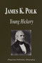 James K. Polk - Young Hickory (Biography) by Biographiq - Paperback