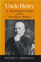 Uncle Henry : A Documentary Profile of the First Henry Wallace by Richard S. Kirkendall - Hardback