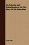 My Schools And Schoolmasters; Or, The Story Of My Education by Hugh Miller - Paperback
