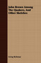 John Brown Among The Quakers, And Other Sketches by Irving Richman - Paperback