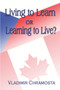 Living to Learn or Learning to Live? Living to Learn or Learning to Live? by Vladimir Chramosta - Paperback