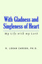 With Gladness and Singleness of Heart by R Logan Ph D Carson - Paperback
