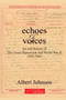 Echoes & Voices : An Oral History of the Great Depression and World War II 1925-1945 by Albert Johnson - Hardback