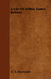 A Life Of Arthur James Balfour by E.T. Raymond - Paperback