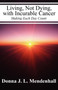 Living, Not Dying, with Incurable Cancer : Making Each Day Count by Donna J L Mendenhall - Paperback