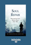 Soul Repair : Recovering from Moral Injury after War by Rita Nakashima Brock and Gabriella Lettini - Paperback