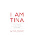 I Am Tina - A Recorded and Transcribed Journal - Journal Four by Tina Journey - Paperback
