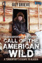 Call of the American Wild : A Tenderfoot's Escape to Alaska by Guy Grieve - Paperback