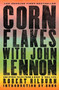 Corn Flakes With John Lennon by ROBERT HILBURN - Paperback