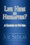 Life Here or Hereafter? : A Sampler of My Life by Joe Sedlak - Paperback