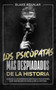 Los Psicopatas mas Despiadados de la Historia : Conoce a los Enfermos Mentales mas Infames que Han Dejado su Huella en la Historia by Blake Aguilar - Paperback