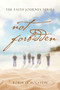 The Faith Journey Series : Not Forbidden by Robin D Holstein - Paperback